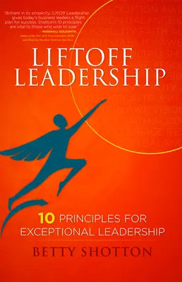 Liftoff-Führung: 10 Prinzipien für außergewöhnliche Führungsqualitäten - Liftoff Leadership: 10 Principles for Exceptional Leadership