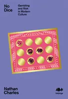 No Dice - Glücksspiel und Risiko in der modernen Kultur - No Dice - Gambling and Risk in Modern Culture