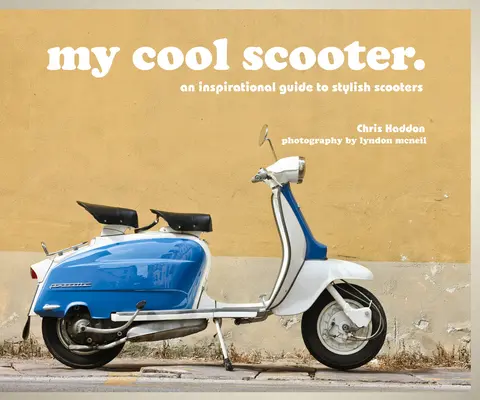 Mein cooler Scooter: Ein inspirierender Leitfaden für stylische Scooter - My Cool Scooter: An Inspirational Guide to Stylish Scooters