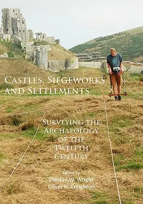 Burgen, Belagerungswerke und Siedlungen: Ein Streifzug durch die Archäologie des zwölften Jahrhunderts - Castles, Siegeworks and Settlements: Surveying the Archaeology of the Twelfth Century