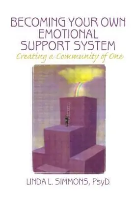 Werden Sie Ihr eigenes emotionales Unterstützungssystem: Eine Gemeinschaft der Einzigartigen schaffen - Becoming Your Own Emotional Support System: Creating a Community of One