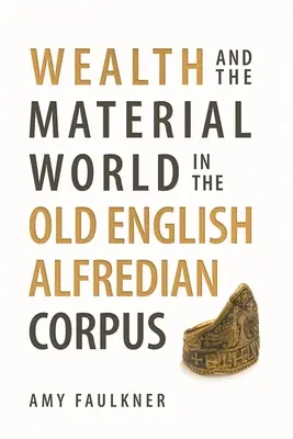 Reichtum und die materielle Welt im altenglischen Alfredian Corpus - Wealth and the Material World in the Old English Alfredian Corpus