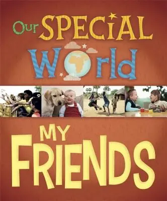 Unsere besondere Welt: Meine Freunde - Our Special World: My Friends