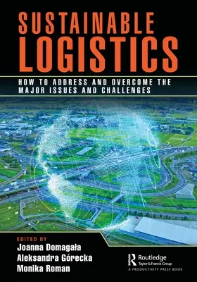 Nachhaltige Logistik: Wie man die wichtigsten Probleme und Herausforderungen angeht und überwindet - Sustainable Logistics: How to Address and Overcome the Major Issues and Challenges
