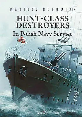 Zerstörer der Hunt-Klasse im Dienst der polnischen Marine - Hunt-Class Destroyers in Polish Navy Service