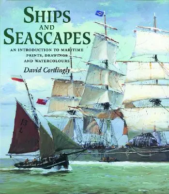 Schiffe und Seelandschaften - Einführung in maritime Drucke, Zeichnungen und Aquarelle - Ships and Seascapes - Introduction to Maritime Prints, Drawings and Watercolours