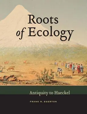 Wurzeln der Ökologie - von der Antike bis Haeckel - Roots of Ecology - Antiquity to Haeckel