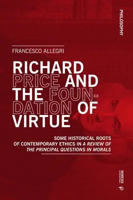 Richard Price und das Fundament der Tugend: Einige historische Wurzeln der zeitgenössischen Ethik in A Review of the Principal Questions in Morals