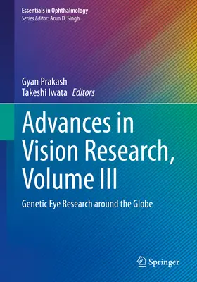 Fortschritte in der Sehforschung, Band III: Genetische Augenforschung rund um den Globus - Advances in Vision Research, Volume III: Genetic Eye Research Around the Globe