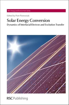 Solare Energieumwandlung: Dynamik des Elektronen- und Anregungsübergangs an Grenzflächen - Solar Energy Conversion: Dynamics of Interfacial Electron and Excitation Transfer