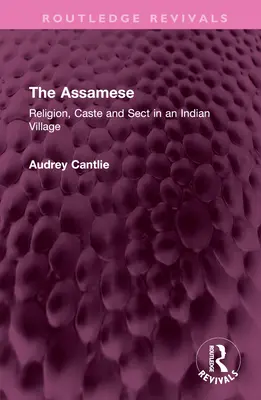 Die Assamesen: Religion, Kaste und Sekte in einem indischen Dorf - The Assamese: Religion, Caste and Sect in an Indian Village