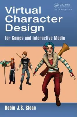 Gestaltung virtueller Charaktere: Für Spiele und interaktive Medien - Virtual Character Design: For Games and Interactive Media