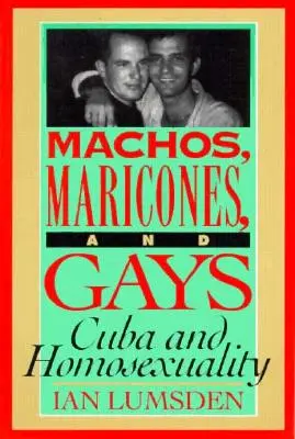 Machos, Maricones und Schwule: Kuba und die Homosexualität - Machos Maricones & Gays: Cuba and Homosexuality