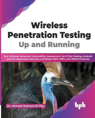 Drahtlose Penetrationstests: Up and Running: Bewertung der Schwachstellen von drahtlosen Netzwerken, Wi-Fi Pen Testing, Sicherheit von Android- und iOS-Anwendungen - Wireless Penetration Testing: Up and Running: Run Wireless Networks Vulnerability Assessment, Wi-Fi Pen Testing, Android and iOS Application Securit