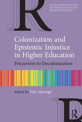 Kolonisierung und epistemische Ungerechtigkeit in der Hochschulbildung: Vorläufer der Dekolonisierung - Colonization and Epistemic Injustice in Higher Education: Precursors to Decolonization