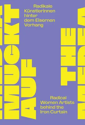 Die Medea-Insurrektion: Radikale Künstlerinnen hinter dem Eisernen Vorhang - The Medea Insurrection: Radical Women Artists Behind the Iron Curtain