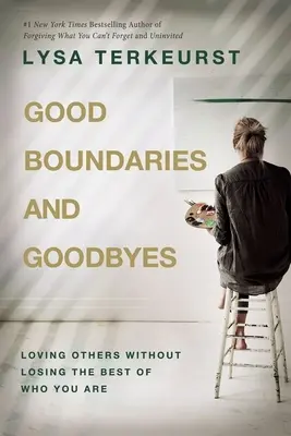 Gute Grenzen und Abschiede - Andere lieben, ohne das Beste von sich selbst zu verlieren - Good Boundaries and Goodbyes - Loving Others Without Losing the Best of Who You Are