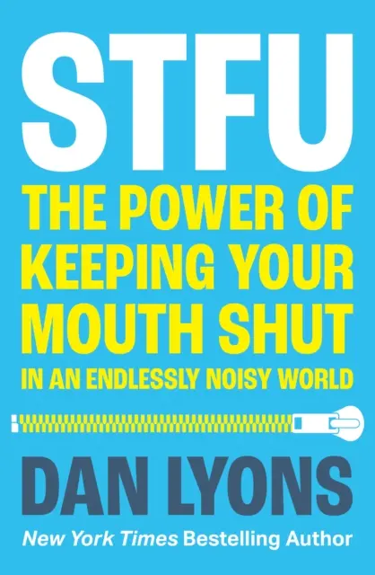 STFU - Die Macht, den Mund zu halten in einer Welt, die nicht aufhört zu reden - STFU - The Power of Keeping Your Mouth Shut in a World That Won't Stop Talking