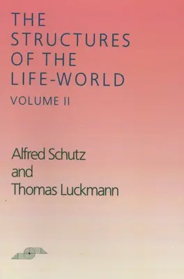 Die Strukturen der Lebenswelt: Band 2 - The Structures of the Life World: Volume 2