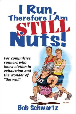 Ich laufe, also bin ich noch verrückt! - I Run, Therefore I Am Still Nuts!