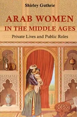 Arabische Frauen im Mittelalter - Arab Women in the Middle Ages