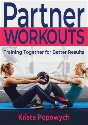 Partner-Workouts: Gemeinsam trainieren für bessere Ergebnisse - Partner Workouts: Training Together for Better Results