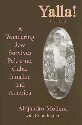 Yalla! Ein wandernder Jude überlebt Palästina, Kuba, Jamaika und Amerika - Yalla!: A Wandering Jew Survives Palestine, Cuba, Jamaica and America
