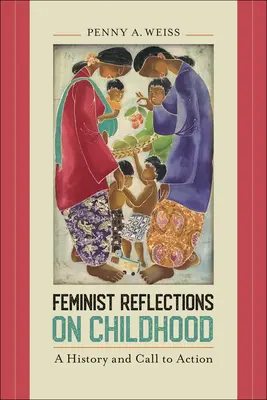 Feministische Überlegungen zur Kindheit: Eine Geschichte und ein Aufruf zum Handeln - Feminist Reflections on Childhood: A History and Call to Action