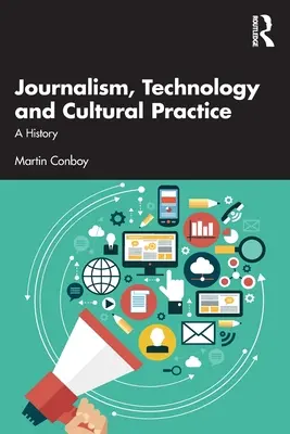 Journalismus, Technologie und kulturelle Praxis: Eine Geschichte - Journalism, Technology and Cultural Practice: A History