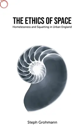 Die Ethik des Raumes: Obdachlosigkeit und Hausbesetzung im städtischen England - The Ethics of Space: Homelessness and Squatting in Urban England