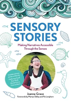 Sensorische Geschichten zur Unterstützung zusätzlicher Bedürfnisse: Erzählungen durch die Sinne zugänglich machen - Sensory Stories to Support Additional Needs: Making Narratives Accessible Through the Senses