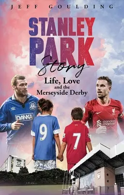 Stanley Park Geschichte: Leben, Liebe und das Merseyside Derby - Stanley Park Story: Life, Love and the Merseyside Derby