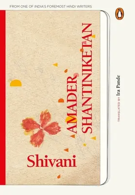 Amader Shantiniketan: Herrliche Erinnerungen an Tagores Schule von einem der bedeutendsten Hindi-Schriftsteller Indiens - Amader Shantiniketan: Delightful Memories of Tagore's School from One of India's Foremost Hindi Writers