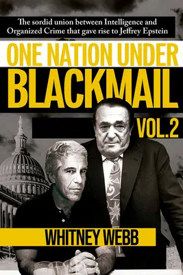 Eine Nation unter Erpressung: Die schmutzige Verbindung zwischen Geheimdienst und organisiertem Verbrechen, die Jeffrey Epstein hervorgebracht hat, Band 2 - One Nation Under Blackmail: The Sordid Union Between Intelligence and Organized Crime That Gave Rise to Jeffrey Epstein Volume 2