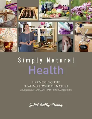 Einfach natürliche Gesundheit: Die heilende Kraft der Natur nutzen - Simply Natural Health: Harnessing the Healing Power of Nature