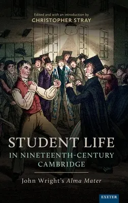 Das Studentenleben im Cambridge des neunzehnten Jahrhunderts: Die Alma Mater von John Wright - Student Life in Nineteenth-Century Cambridge: John Wright's Alma Mater