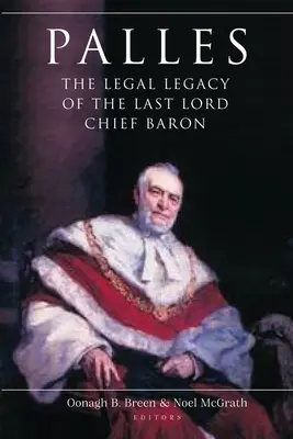 Palles: Das juristische Vermächtnis des letzten Lord Chief Baron - Palles: The Legal Legacy of the Last Lord Chief Baron