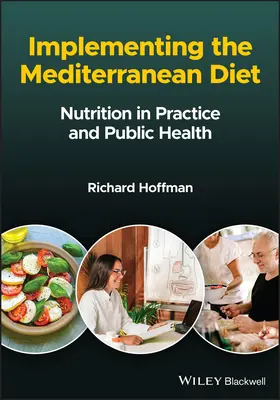 Die Umsetzung der Mittelmeerdiät: Ernährung in der Praxis und öffentliche Gesundheit - Implementing the Mediterranean Diet: Nutrition in Practice and Public Health