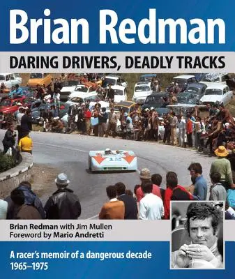 Brian Redman: Wagemutige Fahrer, tödliche Spuren - Brian Redman: Daring Drivers, Deadly Tracks