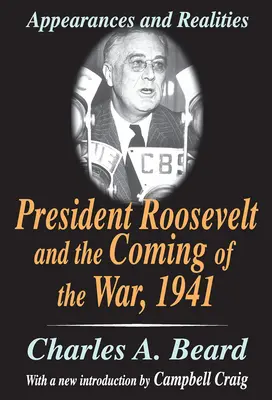 Präsident Roosevelt und der Beginn des Krieges, 1941: Erscheinungen und Realitäten - President Roosevelt and the Coming of the War, 1941: Appearances and Realities