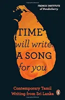 Die Zeit wird ein Lied für dich schreiben: Zeitgenössische tamilische Literatur aus Sri Lanka - Time Will Write a Song for You: Contemporary Tamil Writing from Sri Lanka