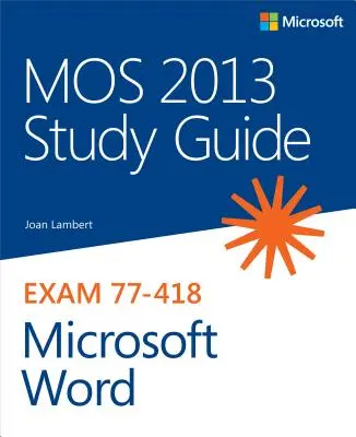 MOS 2013 Studienführer für Microsoft Word - MOS 2013 Study Guide for Microsoft Word