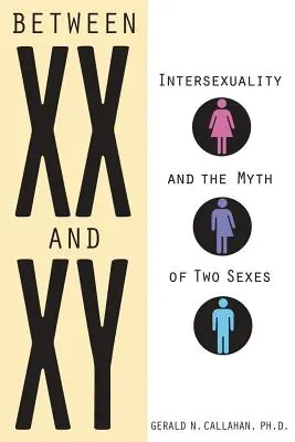 Zwischen XX und Xy: Intersexualität und der Mythos von den zwei Geschlechtern - Between XX and Xy: Intersexuality and the Myth of Two Sexes