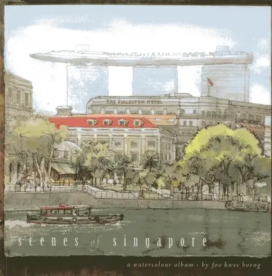 Szenen von Singapur: Ein Aquarellalbum - Scenes of Singapore: A Watercolour Album
