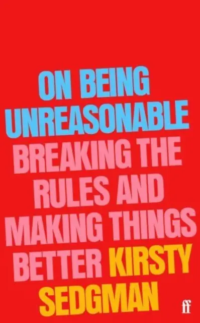 On Being Unreasonable - Regeln brechen und Dinge besser machen - On Being Unreasonable - Breaking the Rules and Making Things Better