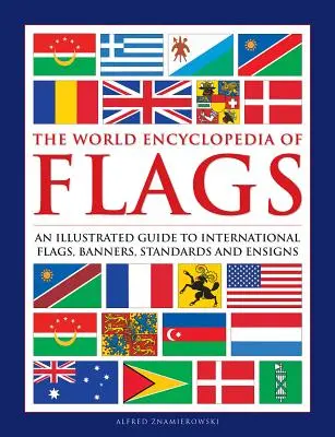 Flaggen, The World Encyclopedia of - Ein illustrierter Führer zu internationalen Flaggen, Bannern, Standarten und Fähnchen - Flags, The World Encyclopedia of - An illustrated guide to international flags, banners, standards and ensigns