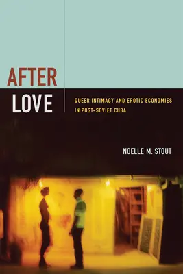 Nach der Liebe: Queere Intimität und erotische Ökonomien im postsowjetischen Kuba - After Love: Queer Intimacy and Erotic Economies in Post-Soviet Cuba