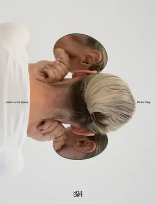 Ulrike Flaig: Hören Sie den Raum - Ulrike Flaig: Listen to the Space