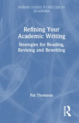 Verfeinern Sie Ihr akademisches Schreiben: Strategien zum Lesen, Überarbeiten und Neuschreiben - Refining Your Academic Writing: Strategies for Reading, Revising and Rewriting