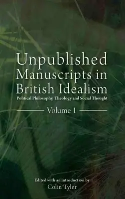 Unveröffentlichte Manuskripte im britischen Idealismus: Politische Philosophie, Theologie und soziales Gedankengut - Unpublished Manuscripts in British Idealism: Political Philosophy, Theology and Social Thought